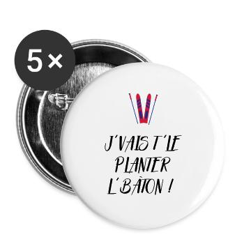J'vais t'le planter l'bâton ! Bronzés font du ski - Lot de 5 grands badges (56 mm) - blanc - Devant