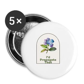 « Je propagerais ça » - Gardener’s Humor Indoor - Lot de 5 grands badges (56 mm) - blanc - Devant