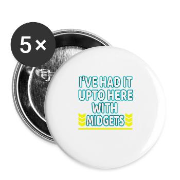 Je l'ai eu jusqu'à présent avec la conception de tee-shirt "Midgets" - Lot de 5 grands badges (56 mm) - blanc - Devant