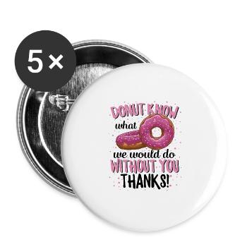 Donut sait ce que nous ferions sans toi merci - Lot de 5 grands badges (56 mm) - blanc - Devant