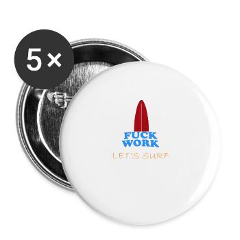Fuck work lets surf wear - Buttons large 2.2''/56 mm (5-pack) - white - Front