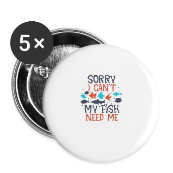 Désolé je ne peux pas que mon poisson ait besoin de moi - Lot de 5 grands badges (56 mm) - blanc - Devant