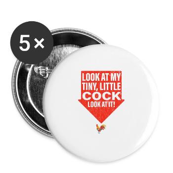 Funny Adult Humor Look At My Tiny Little Cock - Buttons large 2.2''/56 mm (5-pack) - white - Front