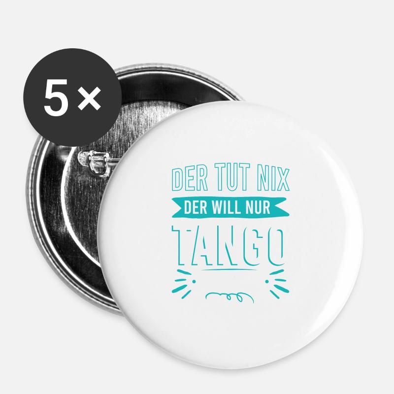 Der tut nix der will nur Tango tanzen - Buttons groß 56 mm (5er Pack) - Weiß