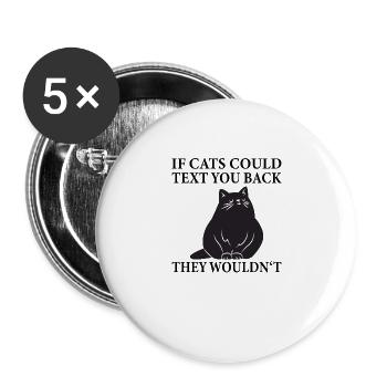 Si les chats pouvaient vous envoyer un texto, ils ne le feraient pas - Drôle - Lot de 5 grands badges (56 mm) - blanc - Devant