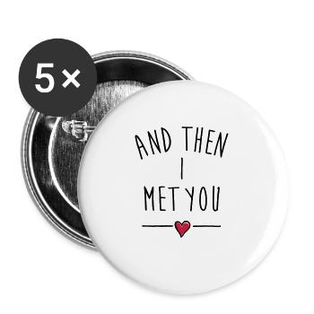 AND THEN I MET YOU LOVE QUOTE - Buttons groß 56 mm (5er Pack) - Weiß - Vorne