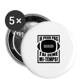 Je Peux Pas J'Ai 3ème mi-Temps - Lot de 5 grands badges (56 mm) - blanc - Devant
