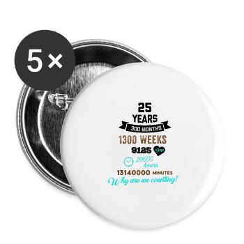 Funny Birthday 25 Years Old Why Are We Counting? - Buttons large 2.2''/56 mm (5-pack) - white - Front