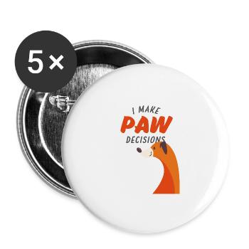 Ich treffe Pfotenentscheidungen, ich treffe schlechte Entscheidungen Hundeliebhaber - Buttons groß 56 mm (5er Pack) - Weiß - Vorne