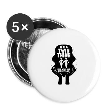 Twins Shirt, es ist eine Zwillingssache, die Sie nicht tun würden - Buttons groß 56 mm (5er Pack) - Weiß - Vorne