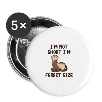 I’m not short, I’m ferret size - Lot de 5 grands badges (56 mm) - blanc - Devant