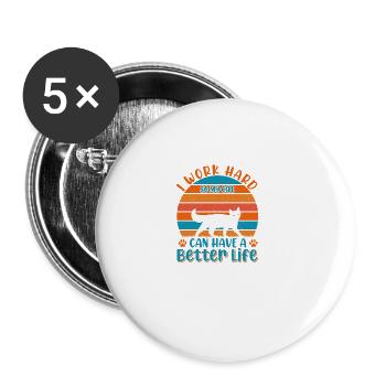 I work hard to give my cat a better - Buttons large 2.2''/56 mm (5-pack) - white - Front