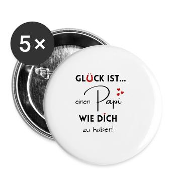 Glück ist, einen Papi wie Dich zu haben - Buttons groß 56 mm (5er Pack) - Weiß - Vorne