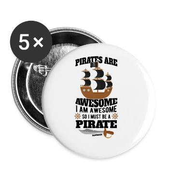 Pirates Are Awesome I Am Awesome So I Must Be A Pi - Buttons large 2.2''/56 mm (5-pack) - white - Front