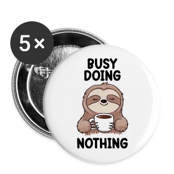 Busy Doing Nothing Funny Sloth Lover - Buttons large 2.2''/56 mm (5-pack) - white - Front