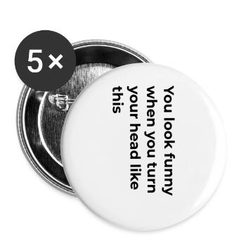 You look funny - Buttons large 2.2''/56 mm (5-pack) - white - Front