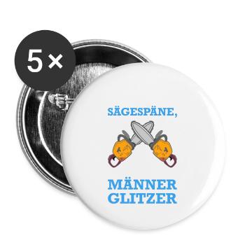 Das sind keine Sägespähne das ist Männerglitzer - Buttons groß 56 mm (5er Pack) - Weiß - Vorne