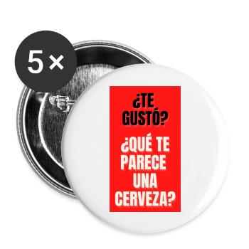 TE GUSTO?,TE PARECE UNA CERVEZA? - Lot de 5 grands badges (56 mm) - blanc - Devant