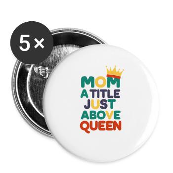 MAM ein Titel knapp über der Königin - Buttons groß 56 mm (5er Pack) - Weiß - Vorne