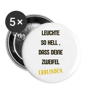 Leuchte so hell, dass Deine Zweifel erblinden 2 - Buttons groß 56 mm (5er Pack) - Weiß - Vorne