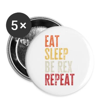 Essen, schlafen, sein, Rex sein, Retro-Name wiederholen. - Buttons groß 56 mm (5er Pack) - Weiß - Vorne