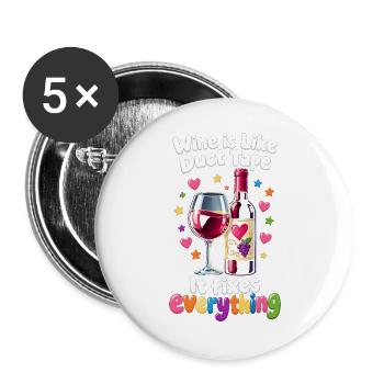 Weinliebhaber Wein ist wie Klebeband – Reparaturen - Buttons groß 56 mm (5er Pack) - Weiß - Vorne