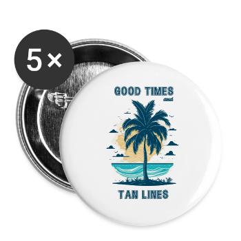 Good times and tan lines. Cool summertime quote. - Buttons large 2.2''/56 mm (5-pack) - white - Front