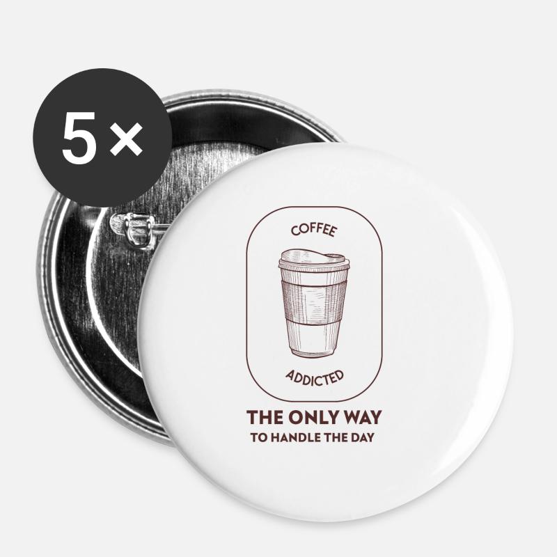 Coffee addicted - The only way to handle the day - Buttons large 2.2''/56 mm (5-pack) - white