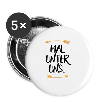 Sprüche Mal unter uns - Buttons groß 56 mm (5er Pack) - Weiß - Vorne