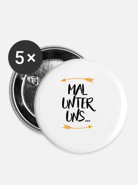 Sprüche Mal unter uns - Buttons groß 56 mm (5er Pack) - Weiß