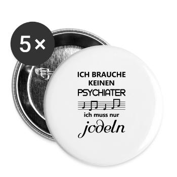 Jodeln Jodler ich brauche keinen Psychiater Spruch - Buttons groß 56 mm (5er Pack) - Weiß - Vorne