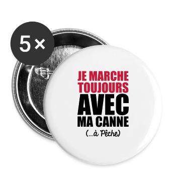 je marche toujours avec ma canne a pêche - Lot de 5 grands badges (56 mm) - blanc - Devant