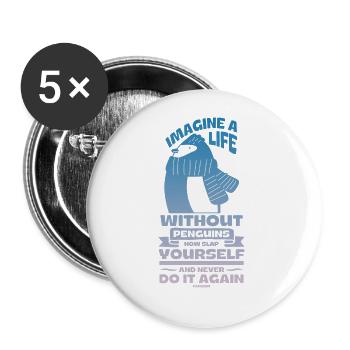 Imagine A Life Without Penguins Now Slap Yourself - Buttons groß 56 mm (5er Pack) - Weiß - Vorne