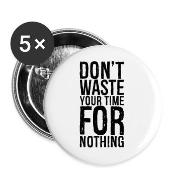 Ne perdez pas votre temps pour rien - Lot de 5 grands badges (56 mm) - blanc - Devant