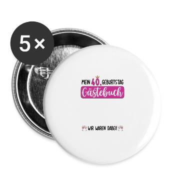 Frauen 40. Geburtstag Unterschreiben für Gäste - Buttons groß 56 mm (5er Pack) - Weiß - Vorne