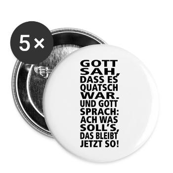 Gott sah, dass es Quatsch war. Und Gott sprach: W - Buttons groß 56 mm (5er Pack) - Weiß - Vorne
