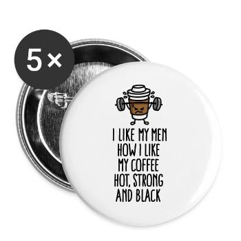 I like my men like my coffee hot, strong and black - Buttons groß 56 mm (5er Pack) - Weiß - Vorne