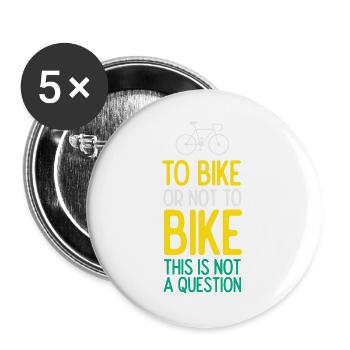To Bike or Not To Bike. This is Not A Question - Buttons large 2.2''/56 mm (5-pack) - white - Front
