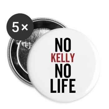 No Kelly No Life - Buttons large 2.2''/56 mm (5-pack) - white - Front