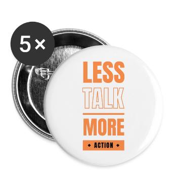 Less talk, more action - Buttons groß 56 mm (5er Pack) - Weiß - Vorne
