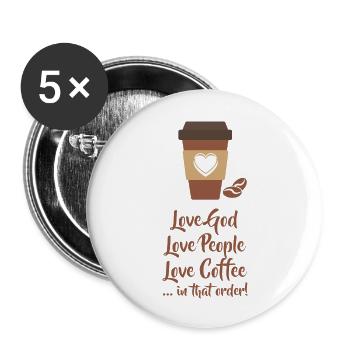 Liebe Gott, liebe Menschen, liebe Kaffee - in dieser Reihenfolge - Buttons groß 56 mm (5er Pack) - Weiß - Vorne