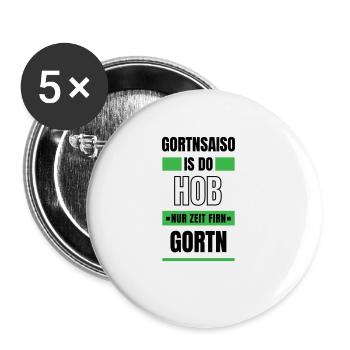 Koi zeit... Gortnsaiso - bayerischer Spruch - Buttons groß 56 mm (5er Pack) - Weiß - Vorne