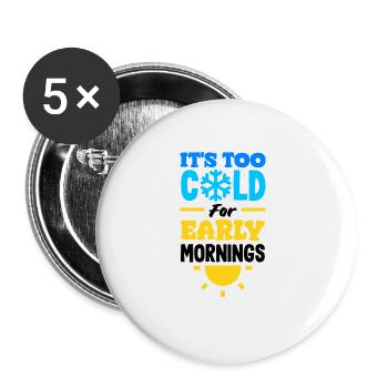 Il fait trop froid pour les petits matins Confortable - Lot de 5 grands badges (56 mm) - blanc - Devant