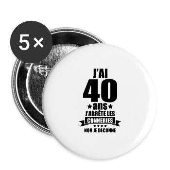 j'ai 40 ans j'arrête les conneries je déconne - Lot de 5 grands badges (56 mm) - blanc - Devant