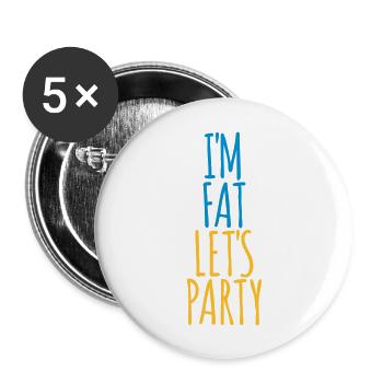 im fat lets party - Buttons groß 56 mm (5er Pack) - Weiß - Vorne