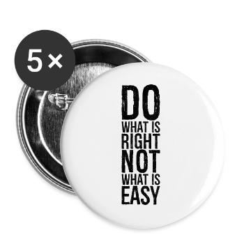 do what is right not what is easy - Buttons groß 56 mm (5er Pack) - Weiß - Vorne