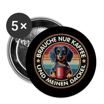 Brauche nur Kaffee und meinen Dackel - Buttons groß 56 mm (5er Pack) - Weiß - Vorne