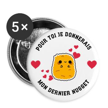 Pour toi, je donnerais mon dernier nugget - Lot de 5 grands badges (56 mm) - blanc - Devant