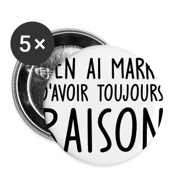 j'en ai marre d'avoir toujours raison - Lot de 5 grands badges (56 mm) - blanc - Devant