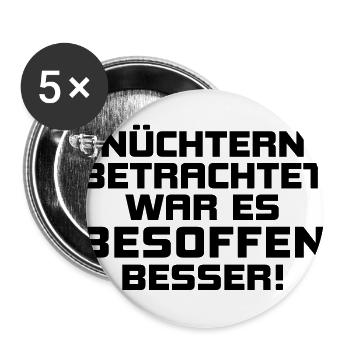 nüchtern besoffen betrunken Bier Stammkneipe Party - Buttons groß 56 mm (5er Pack) - Weiß - Vorne